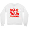 lock up your daughters Crewneck Sweatshirt