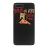 dreams are worth fighting for iPhone 7 Plus Case
