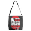 once you stick my meat in your mouth you're going to want to swallow g Adjustable Strap Totes