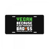 Vegan Because Plant Powered Badass Was Not an Offical Tittle License Plate