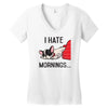 i hate mornings Women's V-Neck T-Shirt