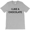 i like a chocolte T-Shirt