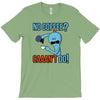 caaan't do! T-Shirt