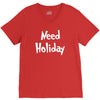 need holiday V-Neck Tee