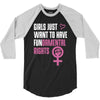 Girls Just Want to Have Fundamental Rights 3/4 Sleeve Shirt