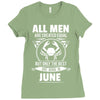 All Men Are Created Equal But Only The Best Are Born In June Ladies Fitted T-Shirt