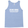 i'm not short awesome funny Tank Top