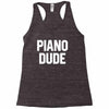 piano dude Racerback Tank