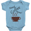 need coffee now! Baby Onesie