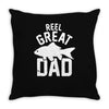 reel great dad Throw Pillow