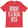 monday is a basic bitch T-Shirt