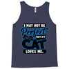 I May Not Be Perfect But My Cat Loves Me Tank Top