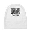 surely not everybody was kung fu fighting Baby Beanies