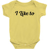 i like to Baby Bodysuit