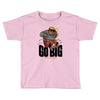 go big Toddler T-shirt