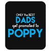 Only the best Dads Get Promoted to Poppy Mousepad