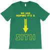 We are Hoping It's a Sith T-Shirt