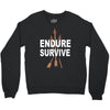 endure and survive Crewneck Sweatshirt