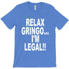 relax gringo i'm legal funny humor mexican spanish tee T-Shirt
