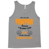 I'm Called Pawpaw Because  I'm Way Too Cool To Be Called Grandfather Tank Top