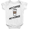 no coffee no workee Baby Onesie