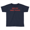 she's my sweet potato Toddler T-shirt