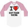 i love dirt track racing 3/4 Sleeve Shirt