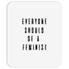 everyone should be feminist Mousepad