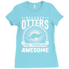 because otters are freaking awesome Ladies Fitted T-Shirt