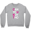 can yuo not tho Crewneck Sweatshirt