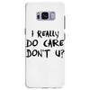 I Really Do Care Don't U? Samsung Galaxy S8 Plus