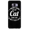 I Work Hard So My Cat Can Live A Better Life Samsung Galaxy S8 Plus