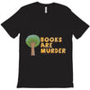 books are murder T-Shirt