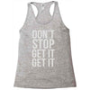 don't stop get it get it Racerback Tank
