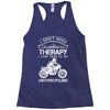 I Don't Need Therapy Just to Go Motorcycling Racerback Tank
