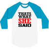 that's what she said funny white t shirt the office tv 3/4 Sleeve Shirt