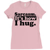 sarcasm. it's how i hug Ladies Fitted T-Shirt