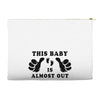 This Baby is Almost Out Accessory Pouches