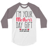 I'm Your Mother's Day Gift Dad Says You're Welcome 3/4 Sleeve Shirt