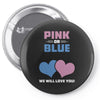 Pink or Blue - We Will Love You! Pin-back button
