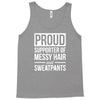 supporter of messy hair and sweatpants lounge funny Tank Top