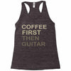 coffee then guitar Racerback Tank
