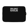 you can't scare me (2) Laptop sleeve