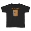 i'm so board  i'm so bored funny pun Toddler T-shirt