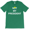 Not My President T-Shirt