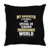 my daughter is the world's best special ed teacher. cool gift for mom Throw Pillow