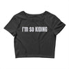 i'm so kiding Crop Top