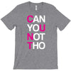 can yuo not tho T-Shirt