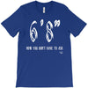 now you don't have to ask t4ll T-Shirt