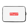 stupid Laptop sleeve